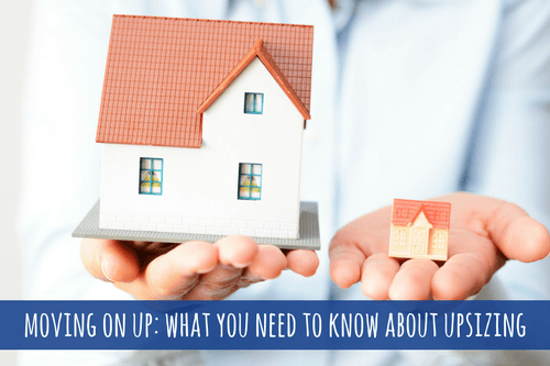 moving-on-up_-what-you-need-to-know-about-upsizing-1