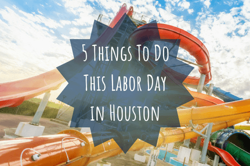 things to do labor day weekend houston